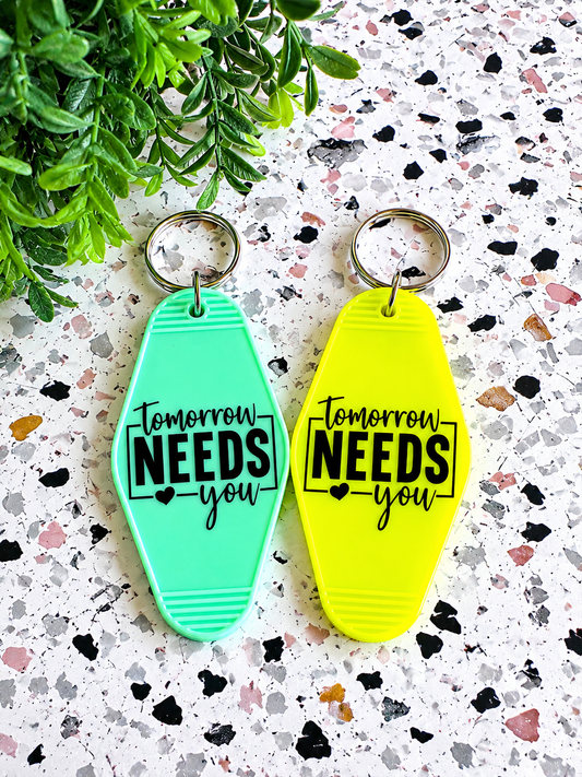 Tomorrow Needs You Motel Keychain