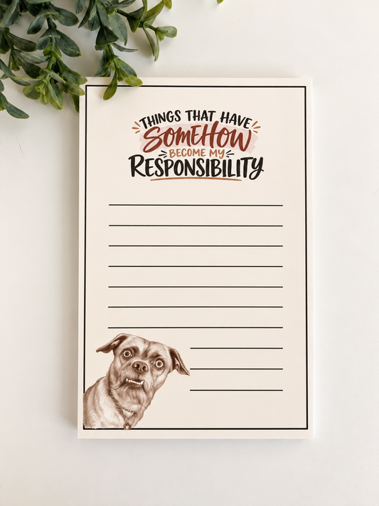 Things That Have Somehow Become My Responsibility Notepad
