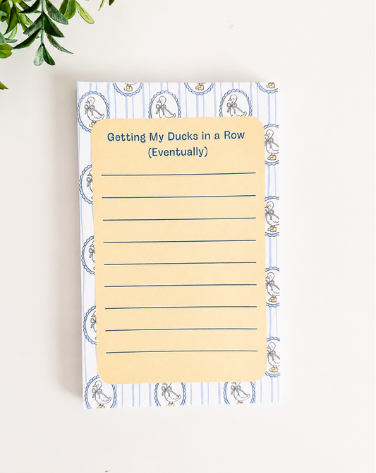 Getting My Ducks in a Row (Eventually) Notepad