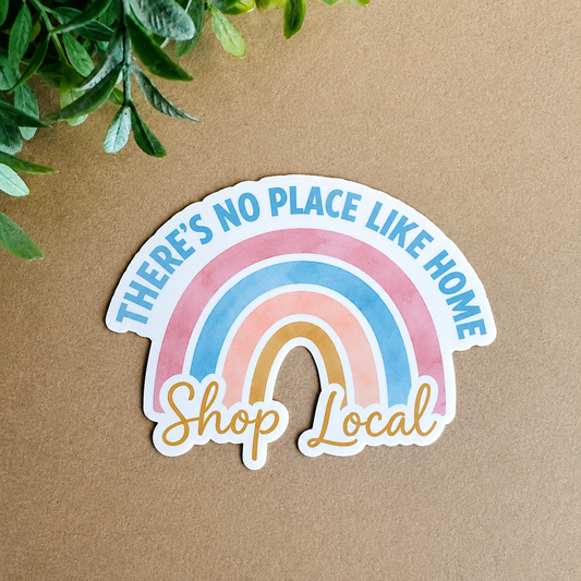 There’s No Place Like Home – Shop Local Sticker