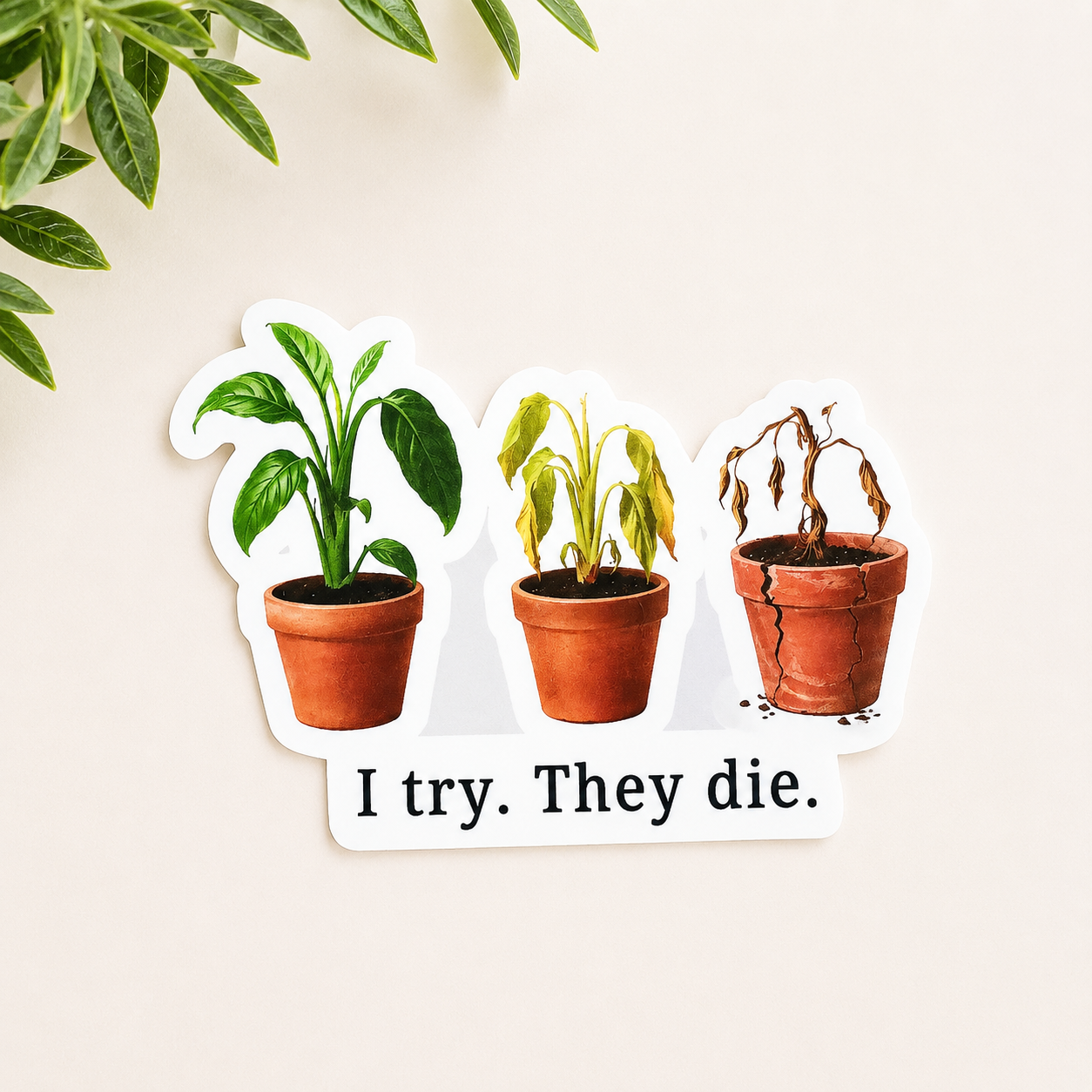 I Try. They Die. Plant Sticker