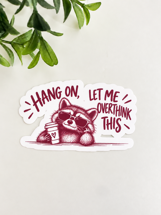 Hang On, Let Me Overthink This Sticker