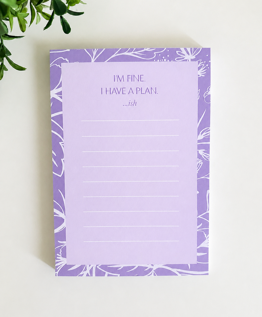 I’m Fine. I Have a Plan…ish Notepad